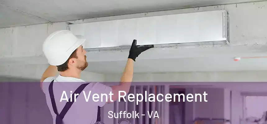  Air Vent Replacement Suffolk - VA