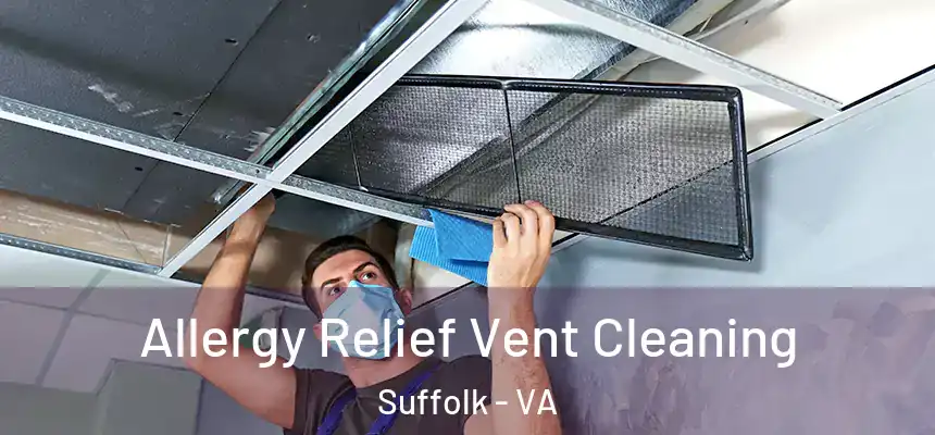 Allergy Relief Vent Cleaning Suffolk - VA