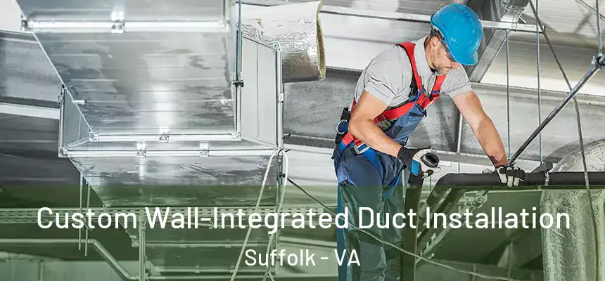  Custom Wall-Integrated Duct Installation Suffolk - VA