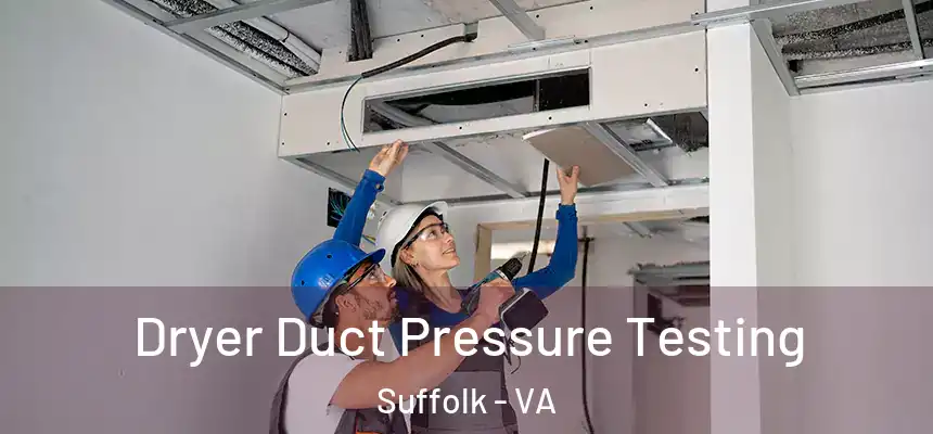  Dryer Duct Pressure Testing Suffolk - VA