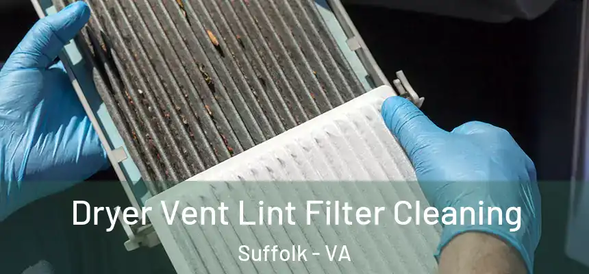 Dryer Vent Lint Filter Cleaning Suffolk - VA
