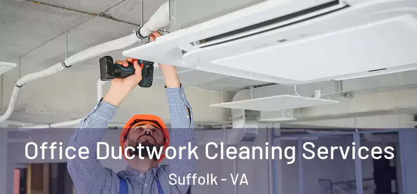  Office Ductwork Cleaning Services Suffolk - VA