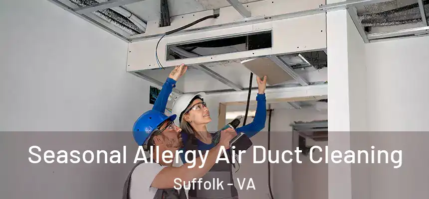 Seasonal Allergy Air Duct Cleaning Suffolk - VA